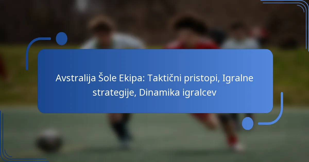 Avstralija Šole Ekipa: Taktični pristopi, Igralne strategije, Dinamika igralcev