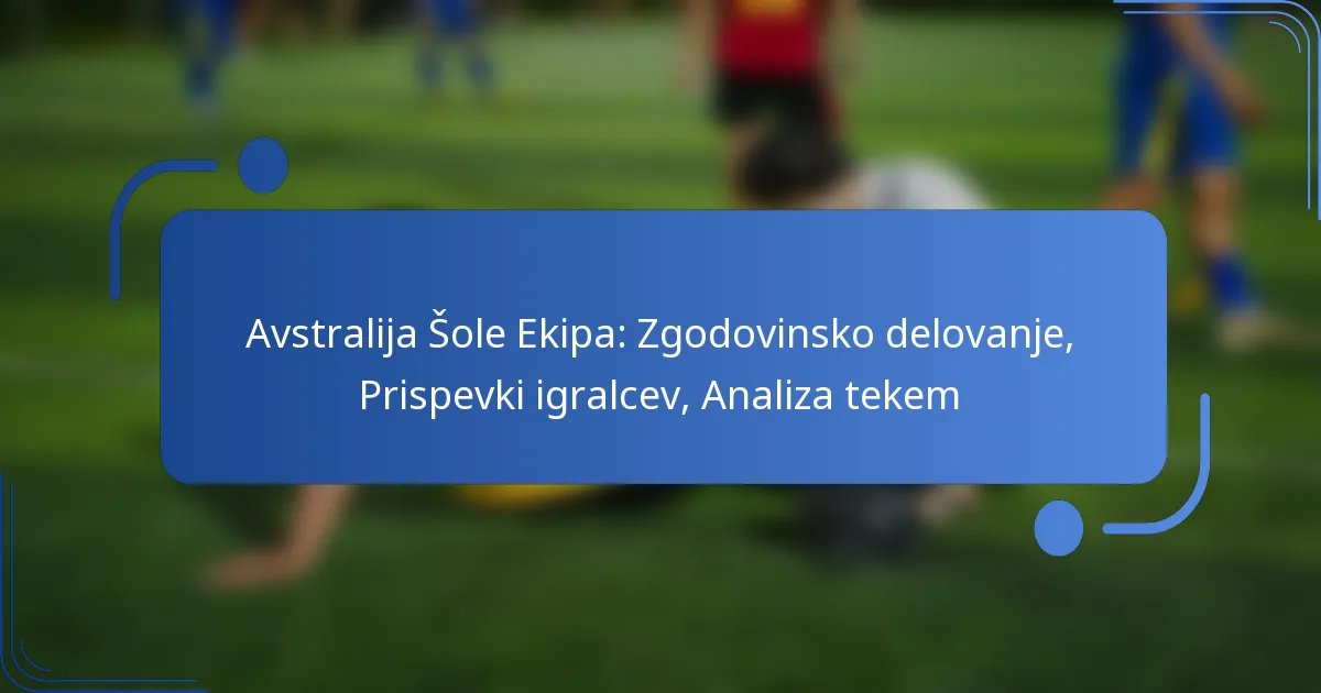 Avstralija Šole Ekipa: Zgodovinsko delovanje, Prispevki igralcev, Analiza tekem