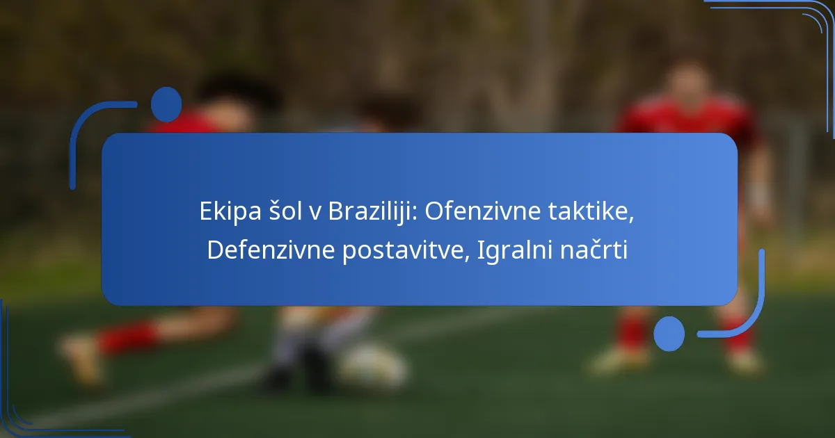Ekipa šol v Braziliji: Ofenzivne taktike, Defenzivne postavitve, Igralni načrti