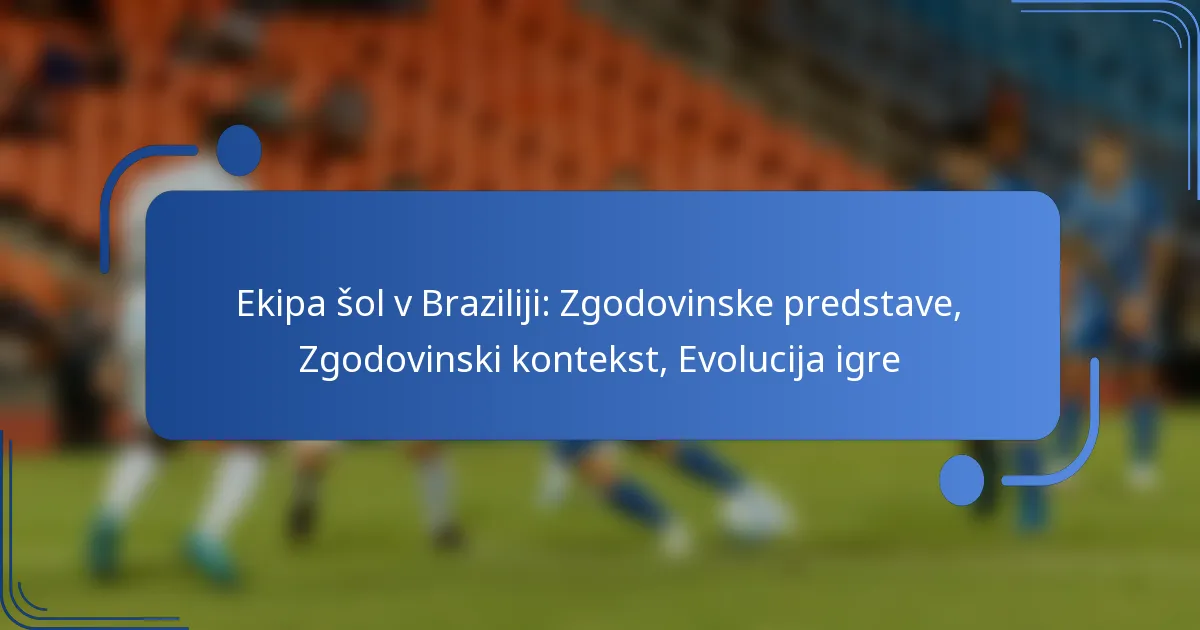 Ekipa šol v Braziliji: Zgodovinske predstave, Zgodovinski kontekst, Evolucija igre