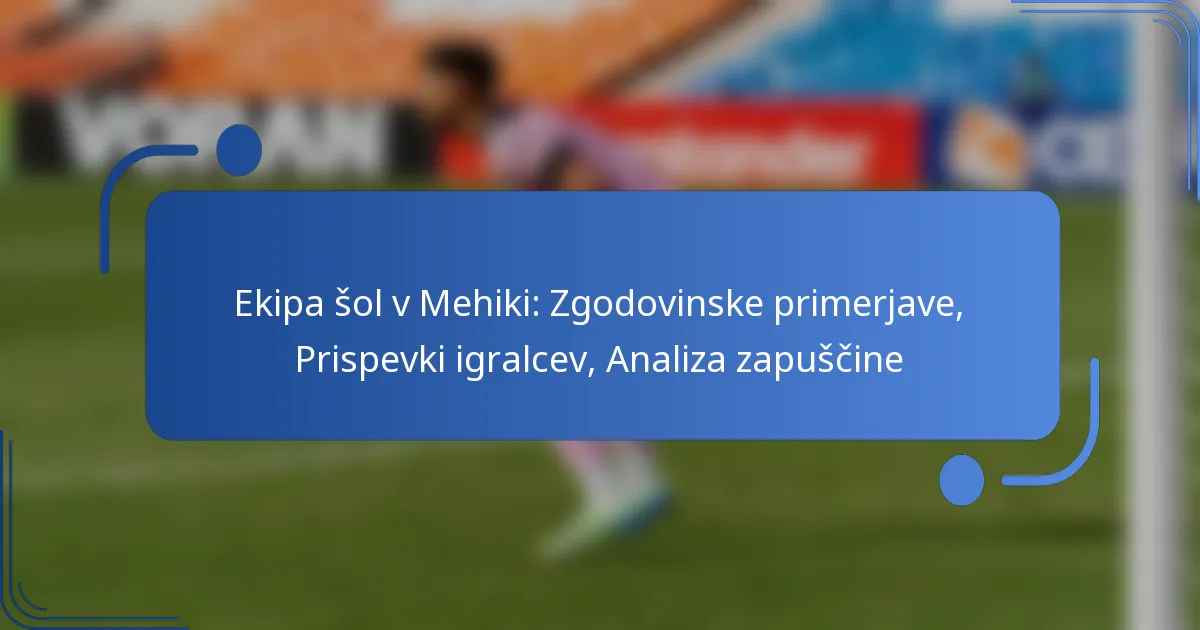 Ekipa šol v Mehiki: Zgodovinske primerjave, Prispevki igralcev, Analiza zapuščine