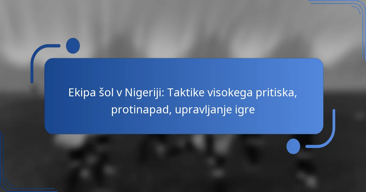 Ekipa šol v Nigeriji: Taktike visokega pritiska, protinapad, upravljanje igre