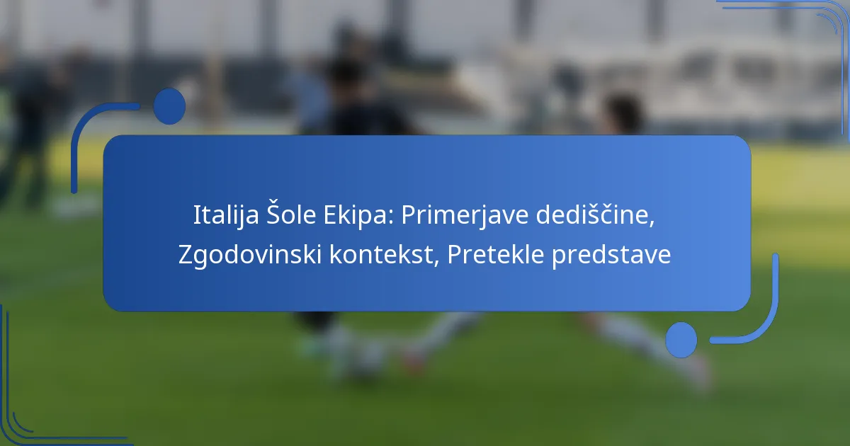 Italija Šole Ekipa: Primerjave dediščine, Zgodovinski kontekst, Pretekle predstave