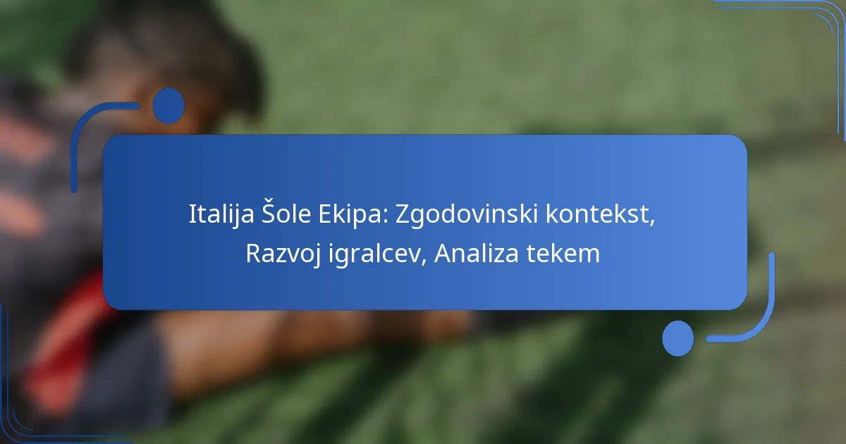 Italija Šole Ekipa: Zgodovinski kontekst, Razvoj igralcev, Analiza tekem