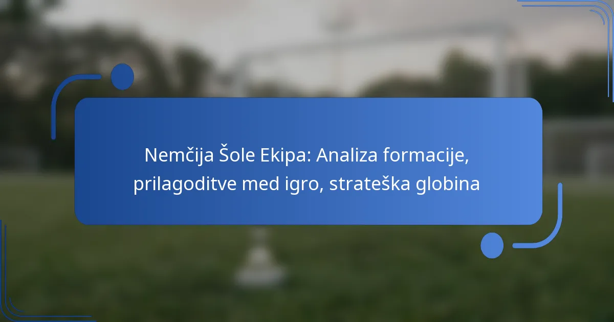 Nemčija Šole Ekipa: Analiza formacije, prilagoditve med igro, strateška globina