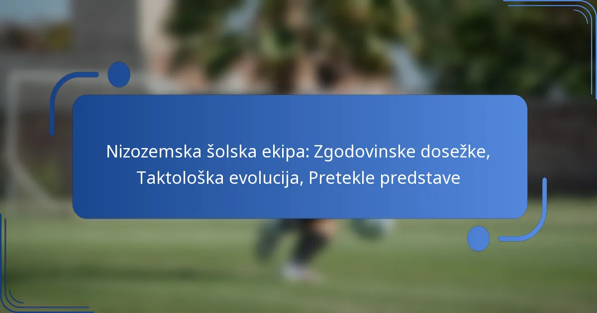 Nizozemska šolska ekipa: Zgodovinske dosežke, Taktološka evolucija, Pretekle predstave