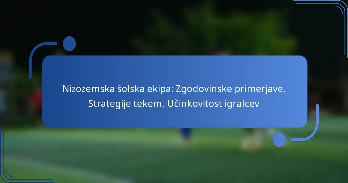 Nizozemska šolska ekipa: Zgodovinske primerjave, Strategije tekem, Učinkovitost igralcev