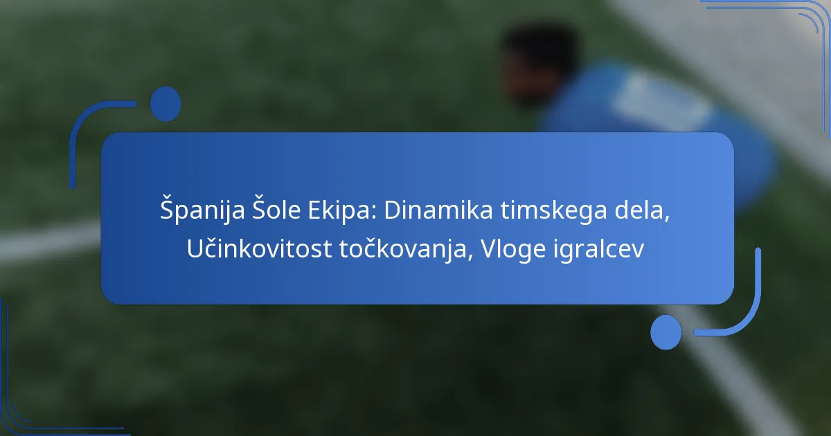 Španija Šole Ekipa: Dinamika timskega dela, Učinkovitost točkovanja, Vloge igralcev