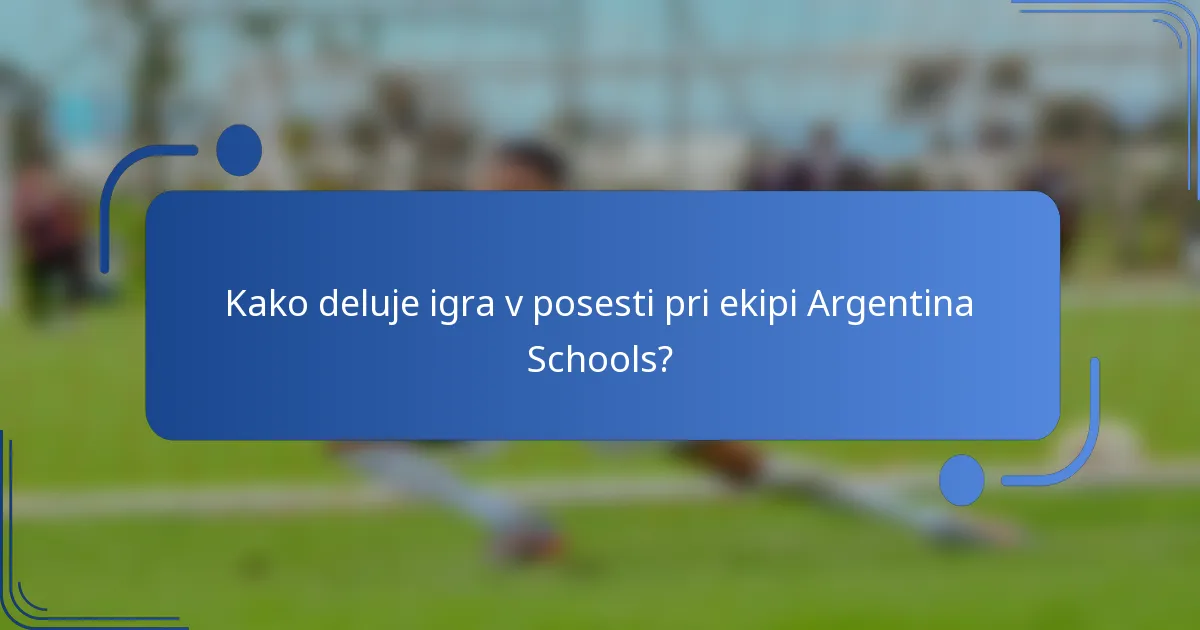 Kako deluje igra v posesti pri ekipi Argentina Schools?