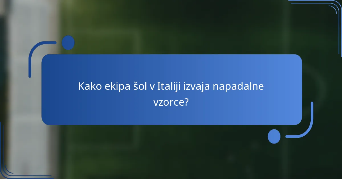 Kako ekipa šol v Italiji izvaja napadalne vzorce?
