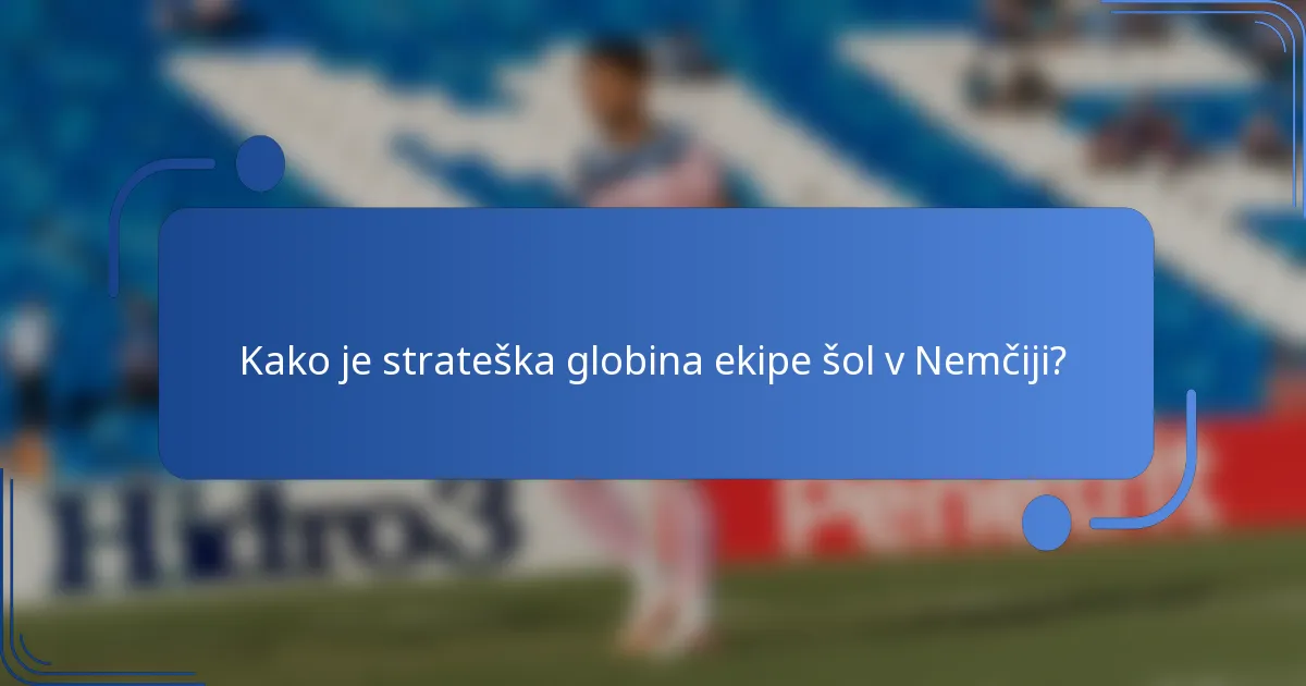 Kako je strateška globina ekipe šol v Nemčiji?