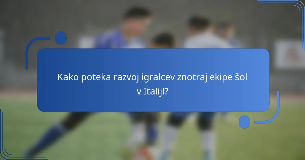 Kako poteka razvoj igralcev znotraj ekipe šol v Italiji?