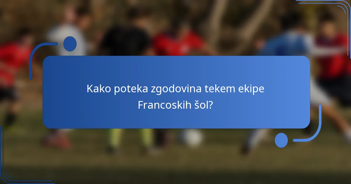 Kako poteka zgodovina tekem ekipe Francoskih šol?