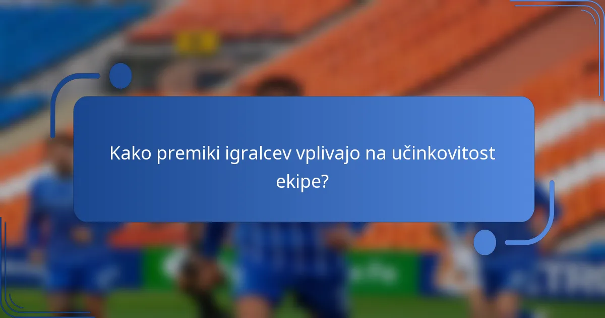 Kako premiki igralcev vplivajo na učinkovitost ekipe?
