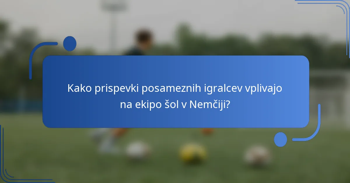 Kako prispevki posameznih igralcev vplivajo na ekipo šol v Nemčiji?