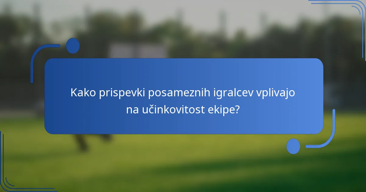Kako prispevki posameznih igralcev vplivajo na učinkovitost ekipe?