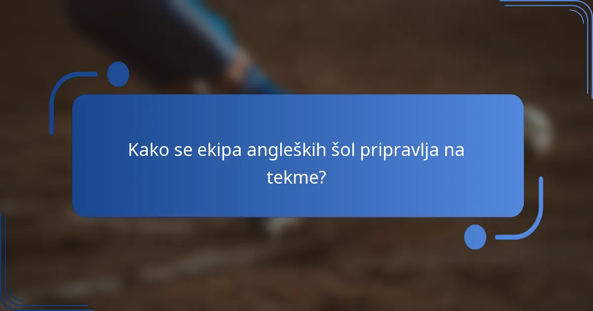 Kako se ekipa angleških šol pripravlja na tekme?