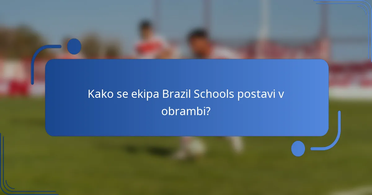 Kako se ekipa Brazil Schools postavi v obrambi?