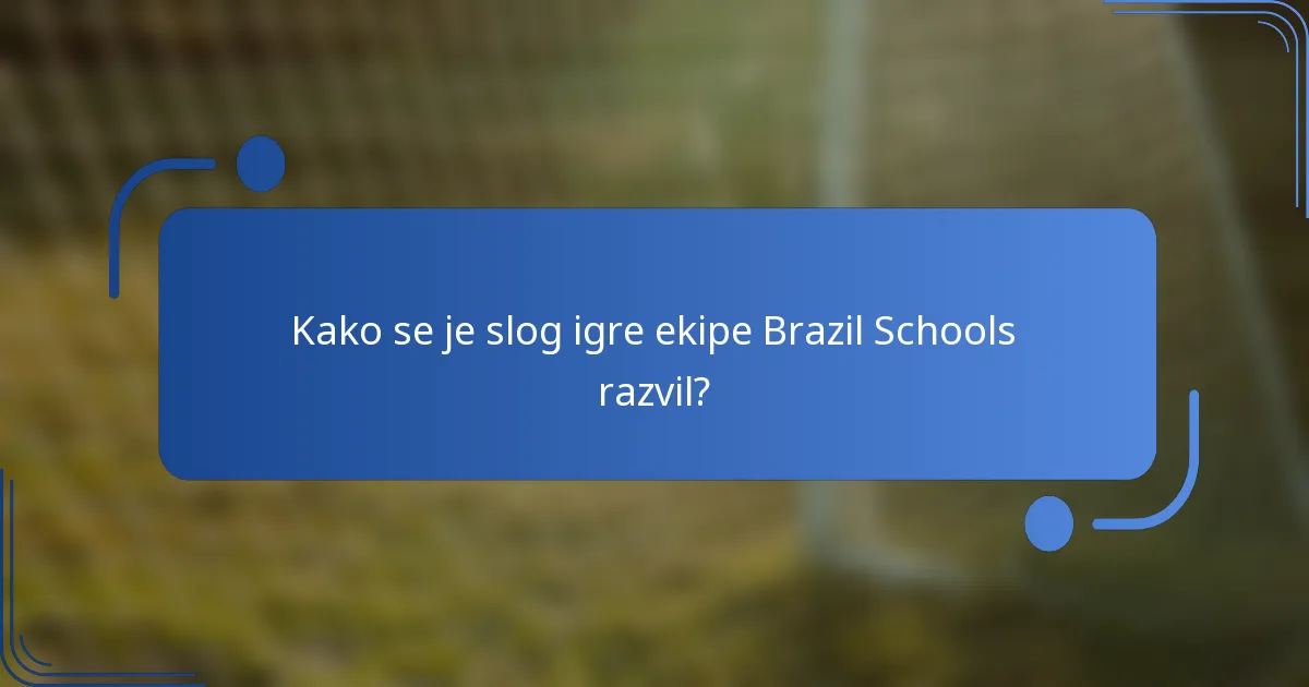 Kako se je slog igre ekipe Brazil Schools razvil?