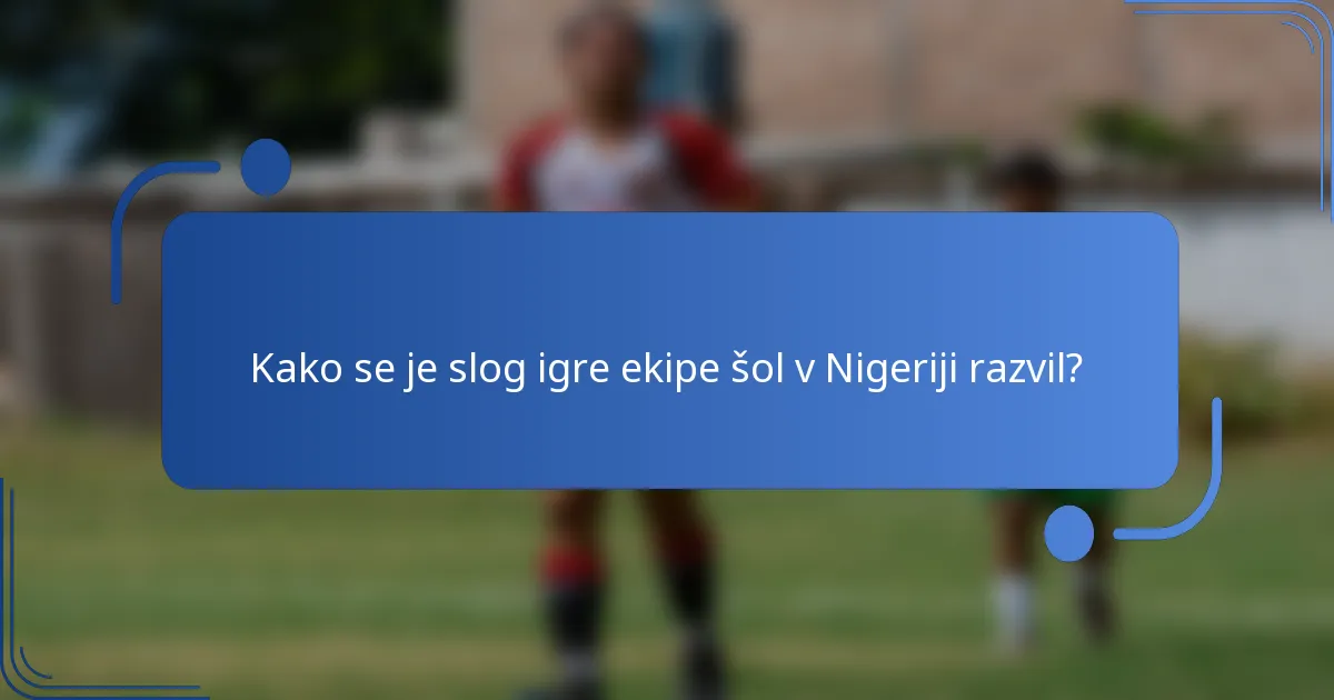 Kako se je slog igre ekipe šol v Nigeriji razvil?