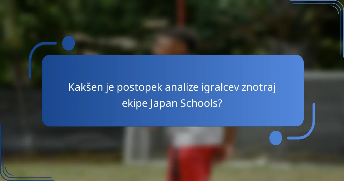 Kakšen je postopek analize igralcev znotraj ekipe Japan Schools?