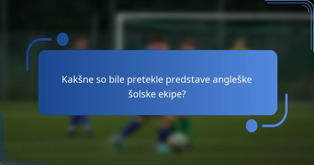 Kakšne so bile pretekle predstave angleške šolske ekipe?