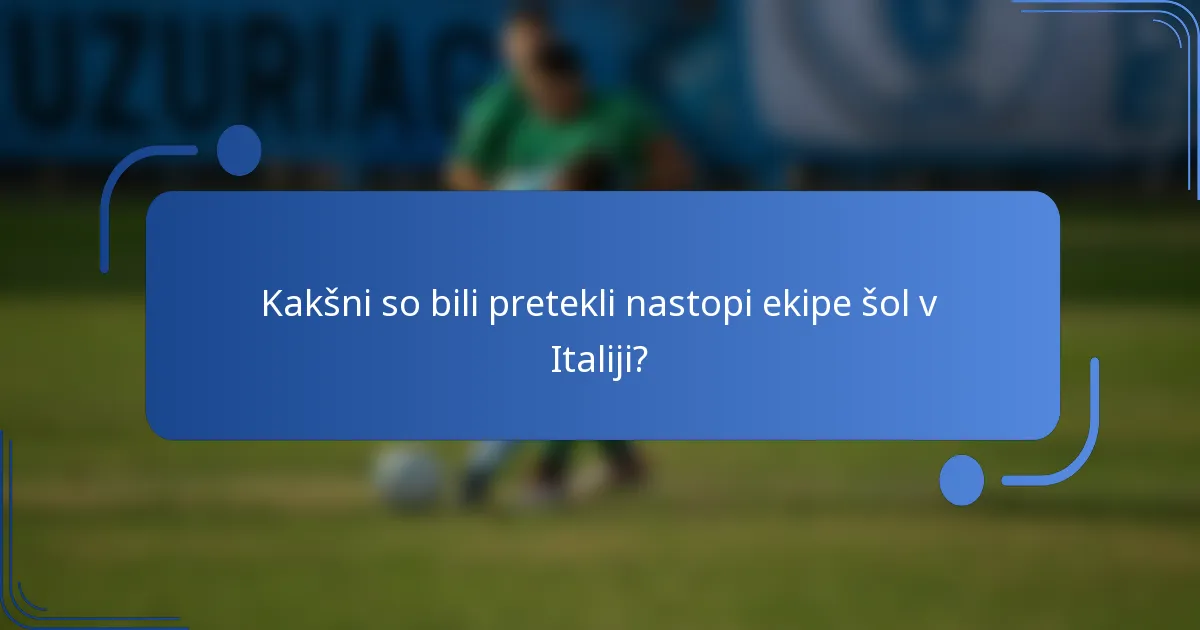 Kakšni so bili pretekli nastopi ekipe šol v Italiji?
