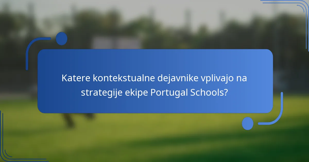 Katere kontekstualne dejavnike vplivajo na strategije ekipe Portugal Schools?