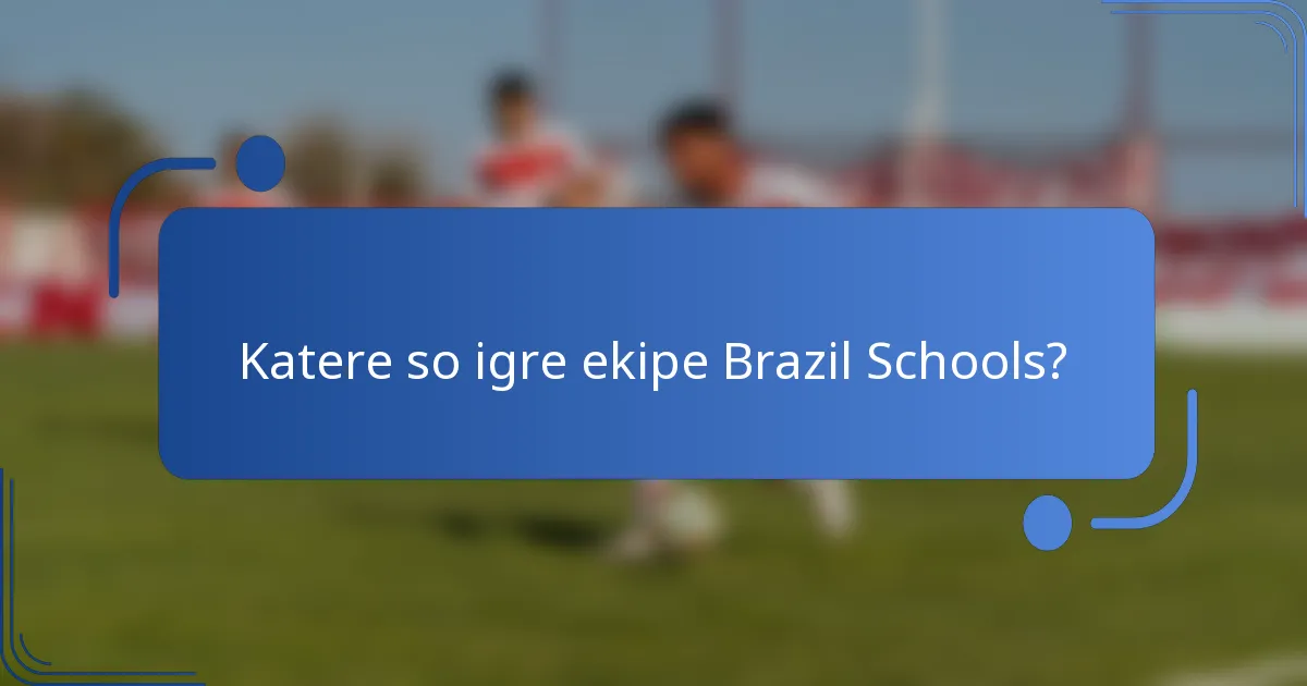 Katere so igre ekipe Brazil Schools?