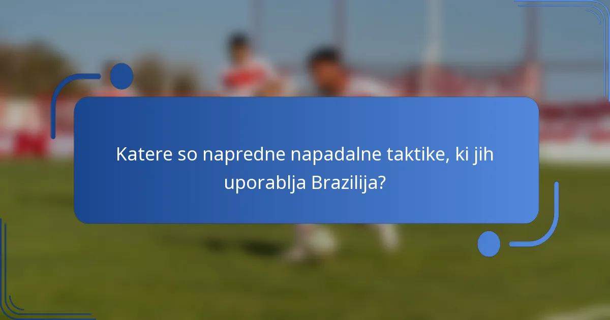 Katere so napredne napadalne taktike, ki jih uporablja Brazilija?
