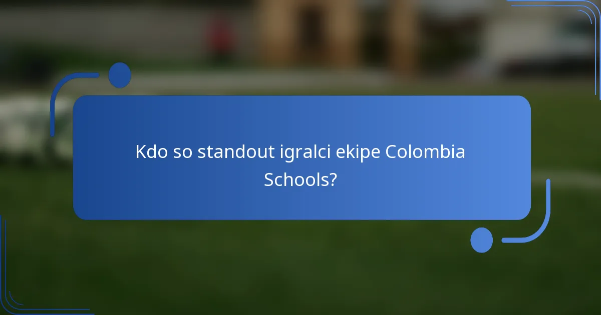 Kdo so standout igralci ekipe Colombia Schools?